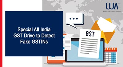 UJA | Special-All-India-GST-Drive-to-Detect-Fake-GSTINs